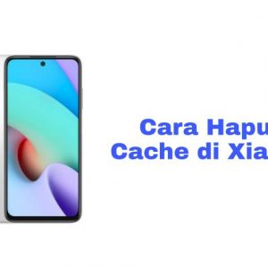 Cara Menghapus Cache Xiaomi Sangat Mudah Dilakukan